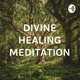 DIVINE HEALING MEDITATION