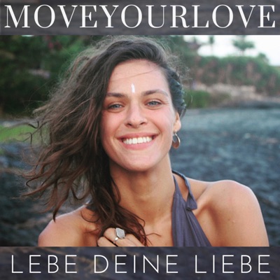 MOVEYOURLOVE - Podcast für Selbstliebe, Partnerschaft & Meditation MOVEYOURLOVE - Podcast für Selbstliebe, Partnerschaft & Meditation