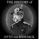 The History of Otto Von Bismarck