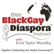 Our Black Gay Diaspora Podcast™
