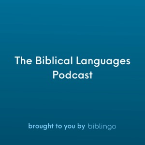 The Biblical Languages Podcast (brought to you by Biblingo)