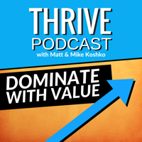 Thrive Podcast: Dominate With Value podcast