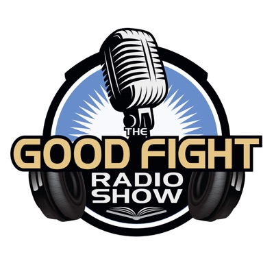 The Good Fight Radio Show The Good Fight Radio Show