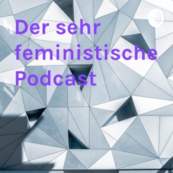 Der sehr feministische Podcast