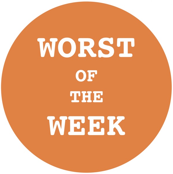 Worst of the Week Podcast