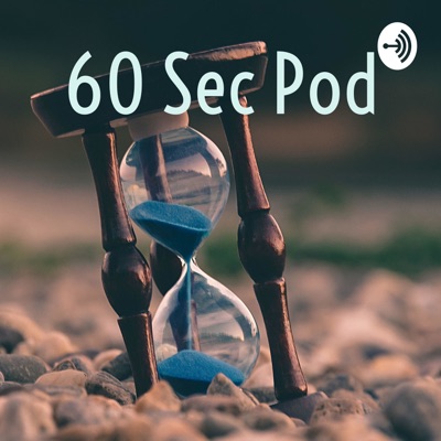 60 Sec Pod