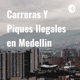 Carreras Y Piques Ilegales en Medellin