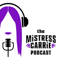 The Mistress Carrie Podcast podcast