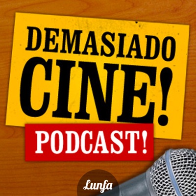 Demasiado Cine Podcast! Demasiado Cine Podcast!