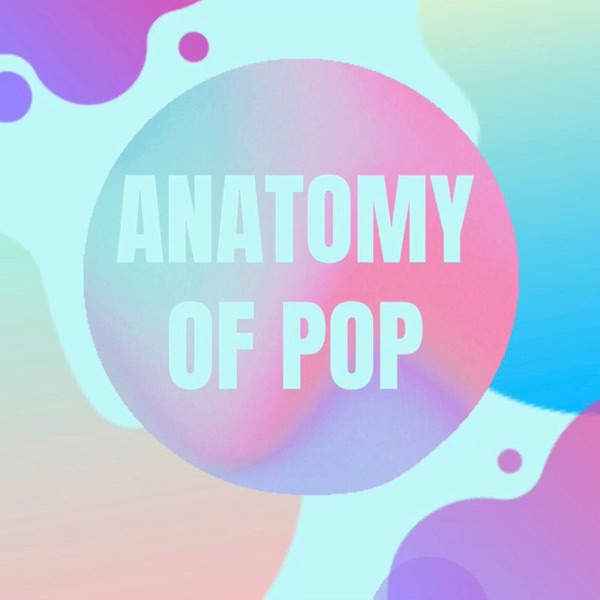Anatomy Of Pop Podcast Podtail