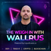 The Weigh In With WaLLrus - Powered by Liquid Loans