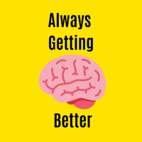 Always Getting Better Podcast podcast