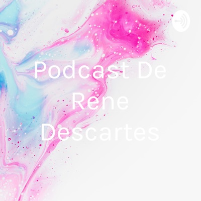 Podcast De Rene Descartes