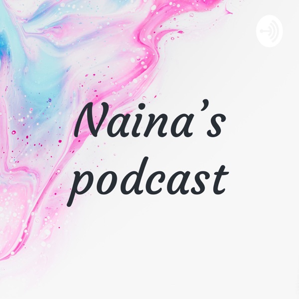 Naina's podcast