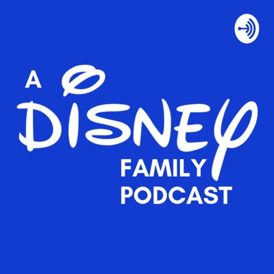 A Disney Family Podcast