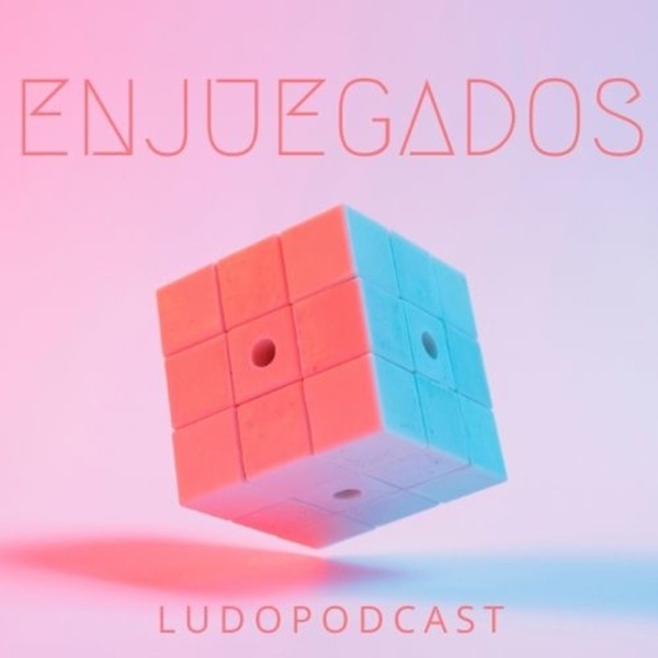 Enjuegados - El Ludo Podcast