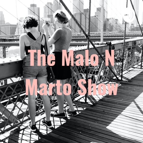 The Malo N Marto Show