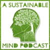 A Sustainable Mind - environment & sustainability podcast