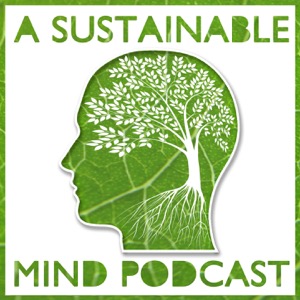 A Sustainable Mind - environment & sustainability podcast