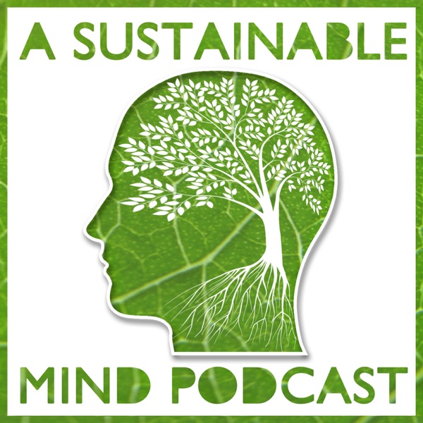 A Sustainable Mind an environmental podcast