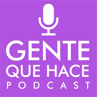 Gente Que Hace Podcast