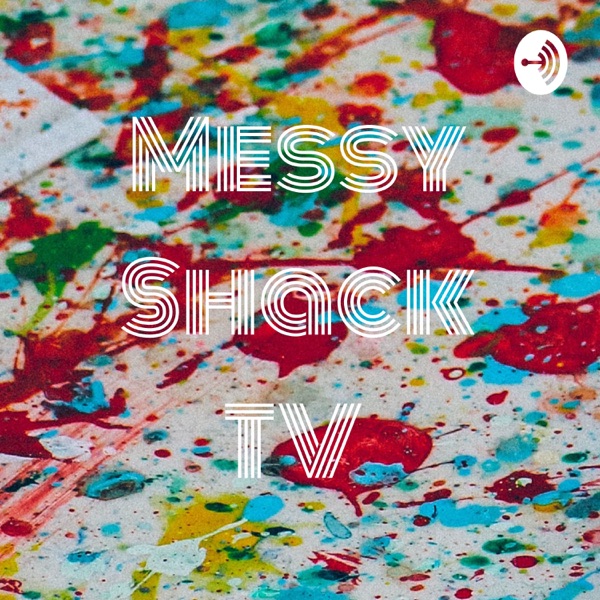 Messy Shack TV Artwork