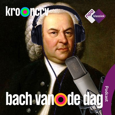 Bach van de Dag:NPO Klassiek / KRO-NCRV