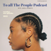 To all the People Podcast with Janell Roberts - Janell Roberts