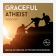 Graceful Atheist Podcast