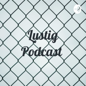Lustig Podcast