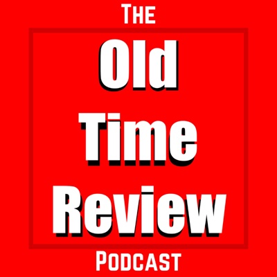 The Old Time Review Podcast