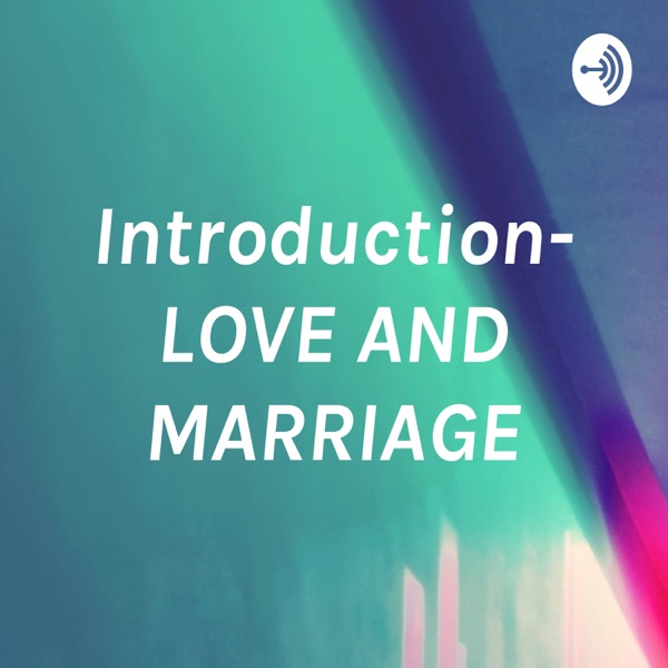 Introduction- LOVE AND MARRIAGE Artwork