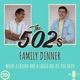 The 502s Family Dinner Podcast