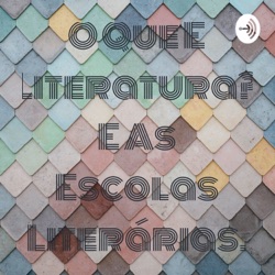 O Que É Literatura? E As Escolas Literárias.