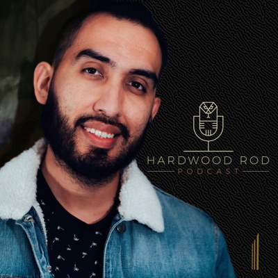 Hardwood Rod Podcast Hardwood Rod Podcast