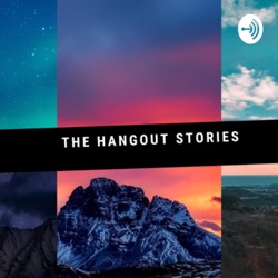 The Hangout stories