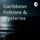 Caribbean Folklore & Mysteries