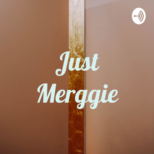 Just Merggie