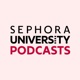 Sephora University Podcasts