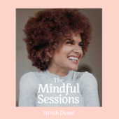 The Mindful Sessions - Für mehr Achtsamkeit & Soulpower - Sarah Desai