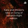 Katie and Shivani’s take on Song of Solomon-flight edition - Shivani Patel