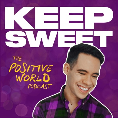 Keep Sweet: The Positive World Podcast