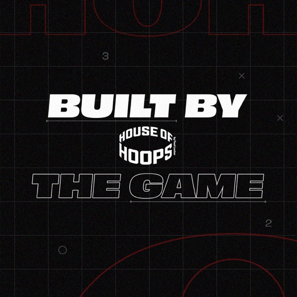 House of Hoops Fulton Presents: Built by the Game Podcast Artwork