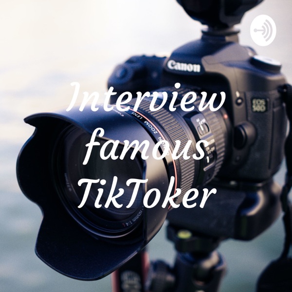 Interview famous TikToker