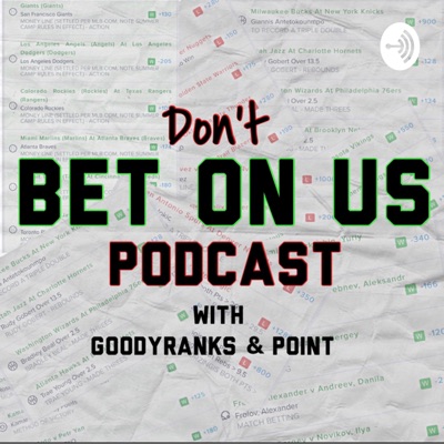 Don’t Bet On Us Podcast