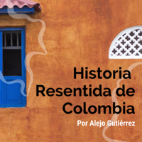 Historia resentida de Colombia
