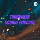 Tiananmen Square Podcast