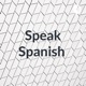 Speak Spanish 