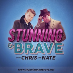 Stunning and Brave with Chris and Nate