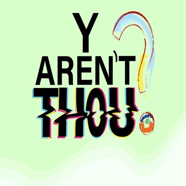 Y Aren't Thou?